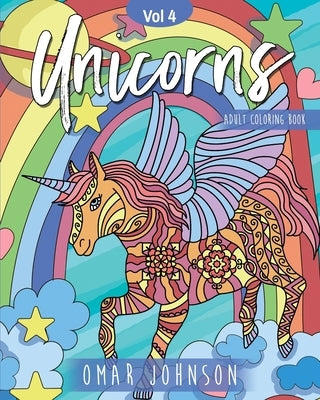 Unicorns Adult Coloring Book Vol 4 by Johnson, Omar
