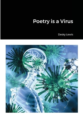 Poetry is a Virus by Lewis, Derek McDonald