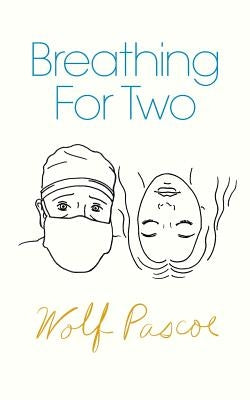Breathing for Two by Pascoe, Wolf