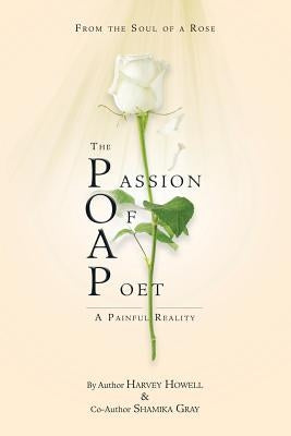 The Passion of a Poet: A Painful Reality by Howell, Harvey