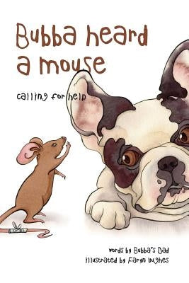 Bubba Heard a Mouse (Calling for Help) by Hughes, Faryn