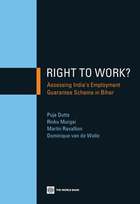 Right to Work?: Assessing India's Employment Guarantee Scheme in Bihar by Dutta, Puja