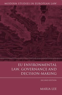 EU Environmental Law, Governance and Decision-Making by Lee, Maria