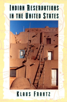 Indian Reservations in the United States by Frantz, Klaus