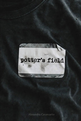 potter's field by Catanzarite, Alexandra