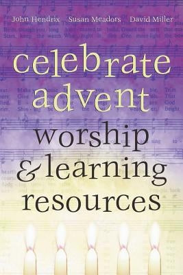 Celebrate Advent: Worship & Learning Resources by Meadors, Susan
