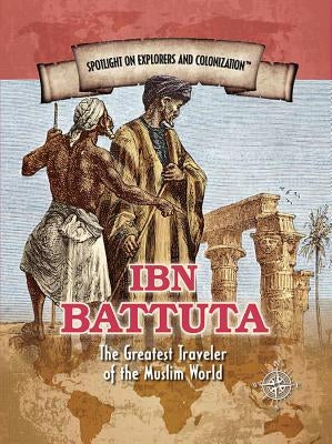 Ibn Battuta: The Greatest Traveler of the Muslim World by Toth, Henrietta