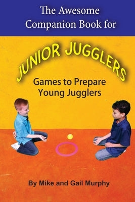 The Awesome Companion Book for Junior Juggling by Murphy, Gail