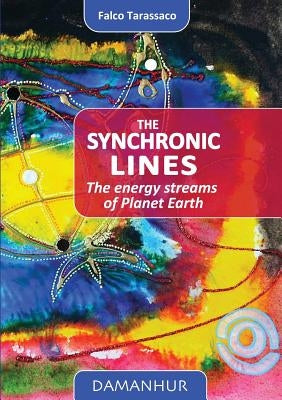 The Synchronic Lines: The energy streams of Planet Earth by Tarassaco, Falco