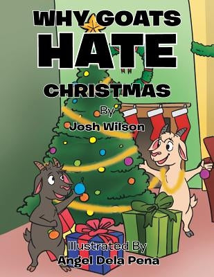 Why Goats Hate Christmas by Wilson, Josh