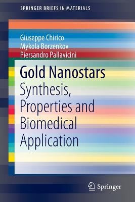 Gold Nanostars: Synthesis, Properties and Biomedical Application by Chirico, Giuseppe
