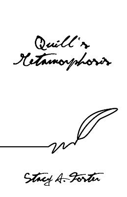 Quill's Metamorphosis by Foster, Stacy A.
