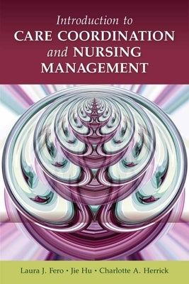 Introduction to Care Coordination and Nursing Management by Fero, Laura J.