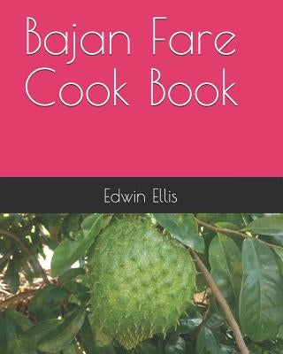 Bajan Fare Cook Book by Ellis, Edwin