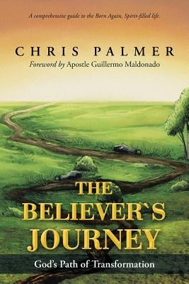The Believer's Journey: God's Path of Transformation by Palmer, Chris