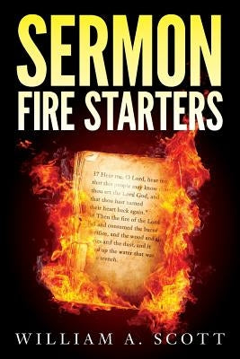 Sermon Fire Starters by Scott, William a.