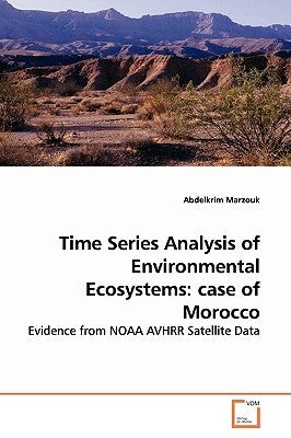 Time Series Analysis of Environmental Ecosystems: case of Morocco by Marzouk, Abdelkrim