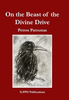 On the Beast of the Divine Drive by Patounas, Petros