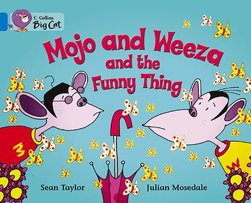 Mojo and Weeza and the Funny Thing: Band 04/Blue by Taylor, Sean