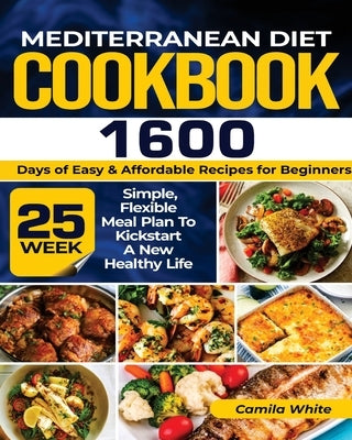 Mediterranean Diet Cookbook by White, Camila