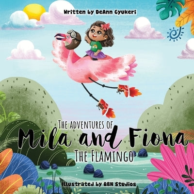 The Adventures of Mila and Fiona the Flamingo by Gyukeri, Deann