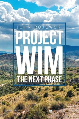 Project Wim- the Next Phase by Rojewski, John