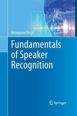 Fundamentals of Speaker Recognition by Beigi, Homayoon