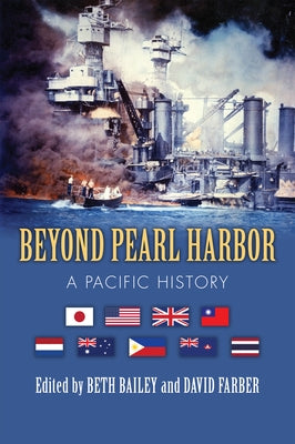 Beyond Pearl Harbor: A Pacific History by Bailey, Beth