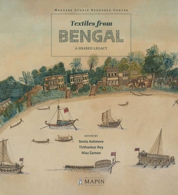 Textiles from Bengal: A Shared Legacy by Ashmore, Sonia