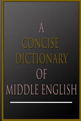 A Concise Dictionary Of Middle English by Mayhew, A. L.