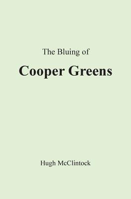 The Bluing of Cooper Greens by McClintock, Hugh