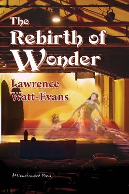 The Rebirth of Wonder by Watt-Evans, Lawrence