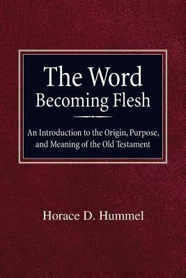 The Word Becoming Flesh by Hummel, Horace D.