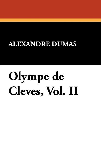 Olympe de Cleves, Vol. II by Dumas, Alexandre