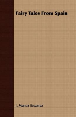 Fairy Tales From Spain by Escamez, J. Munoz