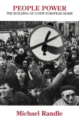 People Power: The Building of a New European Home by Starkey, Paul