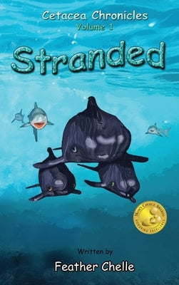 Stranded: Cetacean Chronicles Volume 1: Cetacean Chronicles Volume I by Chelle, Feather
