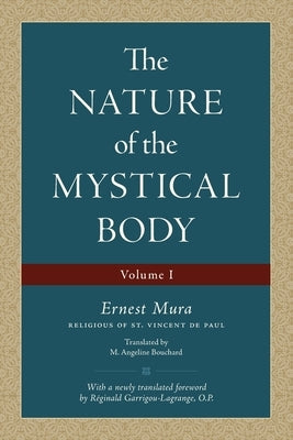 The Nature of the Mystical Body (Volume I) by Mura, Ernest