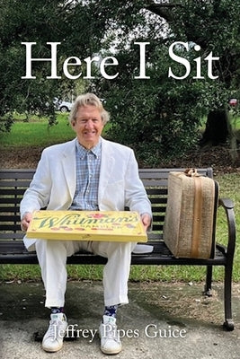 Here I Sit by Guice, Jeffrey Pipes