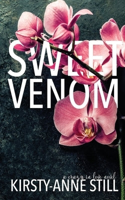 Sweet Venom: A crazy in love novel by Kirsty-Anne, Still