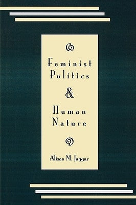 Feminist Politics and Human Nature (Philosophy and Society) by Jaggar, Alison M.