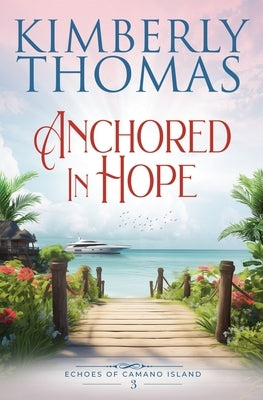 Anchored in Hope by Thomas, Kimberly