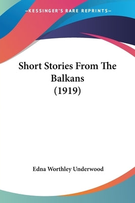 Short Stories From The Balkans (1919) by Underwood, Edna Worthley