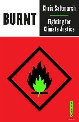 Burnt: Fighting for Climate Justice by Saltmarsh, Chris