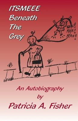 ITSMEEE Beneath The Grey by Fisher, Patricia a.