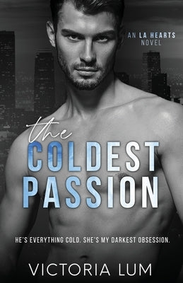 The Coldest Passion: A Single Dad and Nanny Romance by Lum, Victoria