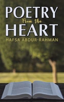 Poetry from the Heart by Abdur-Rahman, Hafsa