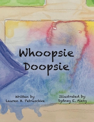 Whoopsie Doopsie by Petruschke, Lauren H.