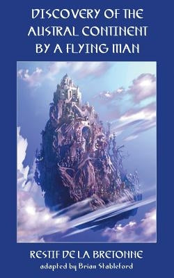 The Discovery of the Austral Continent by a Flying Man by Restif De La Bretonne, Nicolas-Edme