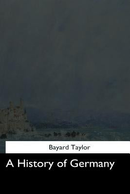 A History of Germany by Taylor, Bayard